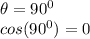 \theta=90^0\\cos(90^0)=0