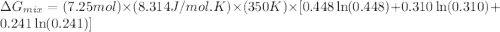 \Delta G_{mix}=(7.25mol)\times (8.314J/mol.K)\times (350K)\times [0.448\ln (0.448)+0.310\ln (0.310)+0.241\ln (0.241)]