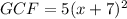GCF = 5(x+7)^2
