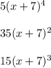 5(x+7)^4\\\\35(x+7)^2\\\\15(x+7)^3