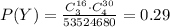 P(Y)=\frac{C_3^{16}\cdot C_4^{30}}{53524680}=0.29\\