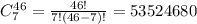 C_7^{46}=\frac{46!}{7!(46-7)!}=53524680