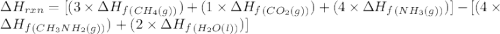 \Delta H_{rxn}=[(3\times \Delta H_f_{(CH_4(g))})+(1\times \Delta H_f_{(CO_2(g))})+(4\times \Delta H_f_{(NH_3(g))})]-[(4\times \Delta H_f_{(CH_3NH_2(g))})+(2\times \Delta H_f_{(H_2O(l))})]