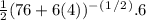 \frac{1}{2} (76 + 6(4))^-^(^1^/^2^) . 6