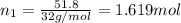 n_1=\frac{51.8}{32 g/mol}=1.619 mol