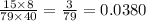 \frac{15\times8}{79\times40} = \frac{3}{79} = 0.0380