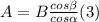 A=B \frac{cos \beta}{cos \alpha}     (3)