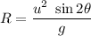 R=\dfrac{u^2\ \sin2\theta}{g}