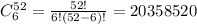 C^{52}_6=\frac{52!}{6!(52-6)!}=20358520