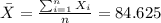 \bar X = \frac{\sum_{i=1}^n X_i}{n}= 84.625