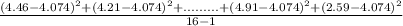 \frac{(4.46-4.074)^{2}+(4.21-4.074)^{2}+.........+(4.91-4.074)^{2}+(2.59-4.074)^{2} }{16-1}