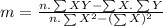 m=\frac{n.\sum XY-\sum X.\sum Y}{n.\sum X^{2}-(\sum X)^{2}}