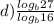 d) \frac{log_b27}{log_b16}