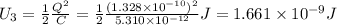 U_3=\frac{1}{2}\frac{Q^2}{C} =\frac{1}{2}\frac{(1.328\times10^{-10})^2}{5.310\times10^{-12}}J=1.661\times10^{-9}J