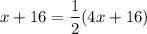 $x+16=\frac{1}{2}(4x+16)