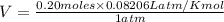 V = \frac{0.20 moles  \times  0.08206 L atm/K mol }{ 1 atm}