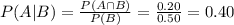 P(A|B)=\frac{P(A\cap B)}{P(B)}=\frac{0.20}{0.50}=  0.40