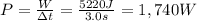 P = \frac{W}{\Delta t} = \frac{5220 J}{3.0s} = 1,740 W