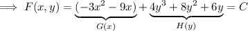 \implies F(x,y)=\underbrace{(-3x^2-9x)}_{G(x)}+\underbrace{4y^3+8y^2+6y}_{H(y)}=C