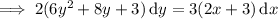 \implies2(6y^2+8y+3)\,\mathrm dy=3(2x+3)\,\mathrm dx