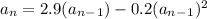 a_n=2.9(a_n_-_1)-0.2(a_n_-_1)^2