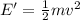E'=\frac{1}{2}mv^2