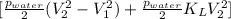 [\frac{p_{water}}{2} (V_2^2-V_1^2)+ \frac{p_{water}}{2} K_LV_2^2]