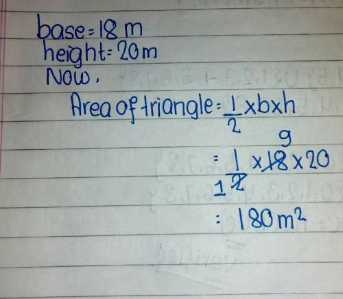 Find the area of a triangle with a base of 18 meters and a height of 20 meters.
