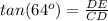 tan(64^o)=\frac{DE}{CD}