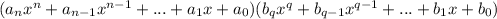 (a_nx^n+a_{n-1}x^{n-1}+...+a_1x +a_0)(b_qx^q+b_{q-1}x^{q-1}+...+b_1x+b_0)