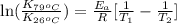 \ln(\frac{K_{79^oC}}{K_{26^oC}})=\frac{E_a}{R}[\frac{1}{T_1}-\frac{1}{T_2}]