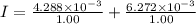 I=\frac{4.288\times 10^{-3}}{1.00}+\frac{6.272\times 10^{-3}}{1.00}
