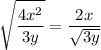 $\sqrt{\frac{4 x^{2}}{3 y}}=\frac{2x }{\sqrt{3y} }