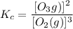 K_c=\dfrac{[O_3g)]^2}{[O_2(g)]^3}