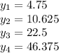 y_1=4.75\\y_2=10.625\\y_3=22.5\\y_4=46.375