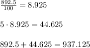 \frac{892.5}{100}=8.925\\\\5\cdot 8.925=44.625\\\\892.5+44.625=937.125\\