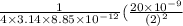 \frac{1}{4 \times 3.14 \times 8.85 \times 10^{-12}}(\frac{20 \times 10^{-9}}{(2)^{2}}