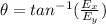 \theta = tan^{-1}(\frac{E_{x}}{E_{y}})