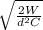 \sqrt{\frac{2W}{d^{2}C}}
