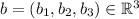 b=(b_1,b_2,b_3) \in \mathbb{R}^3
