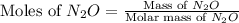 \text{Moles of }N_2O=\frac{\text{Mass of }N_2O}{\text{Molar mass of }N_2O}