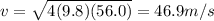 v=\sqrt{4(9.8)(56.0)}=46.9 m/s