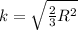 k = \sqrt{\frac{2}{3} R^2}