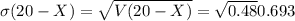 \sigma (20-X)=\sqrt{V(20-X)} =\sqrt{0.48}0.693