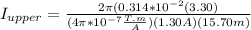 I_{upper}= \frac{2 \pi (0.314*10^{-2}(3.30)}{ (4 \pi *10^{-7}\frac{T.m}{A})(1.30A)(15.70m)}