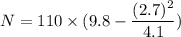 N=110\times(9.8-\dfrac{(2.7)^2}{4.1})