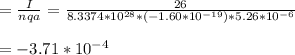 =\frac{I}{nqa}  =\frac{26}{8.3374 * 10 ^{28}*(-1.60*10^{-19})* 5.26 * 10^{-6}} \\\\= -3.71 * 10^{-4}
