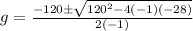 g=\frac{-120\pm\sqrt{120^2-4(-1)(-28)}}{2(-1)}