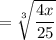 $=\sqrt[3]{\frac{4x}{25} }