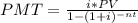 PMT = \frac{i* PV}{1-(1+i)^{-nt}}